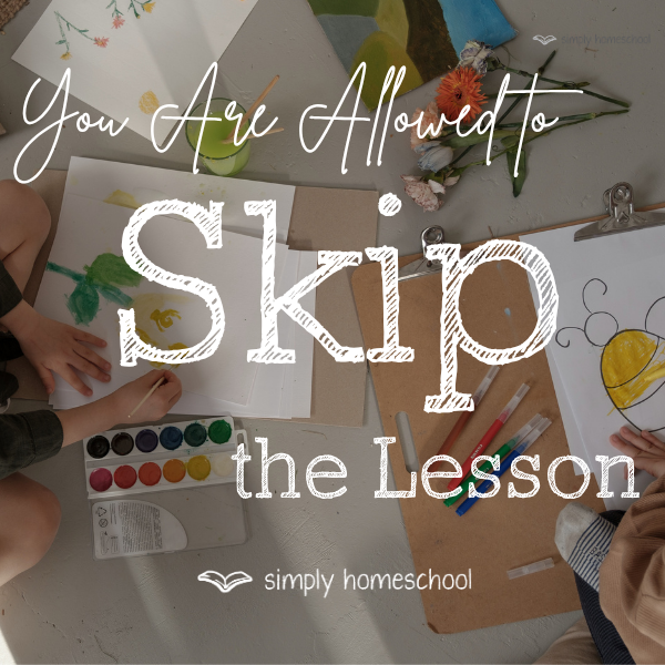 You are allowed to skip the lesson