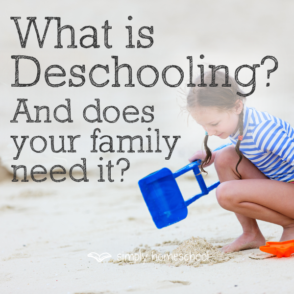 What Is Deschooling? And Does Your Family Need It?