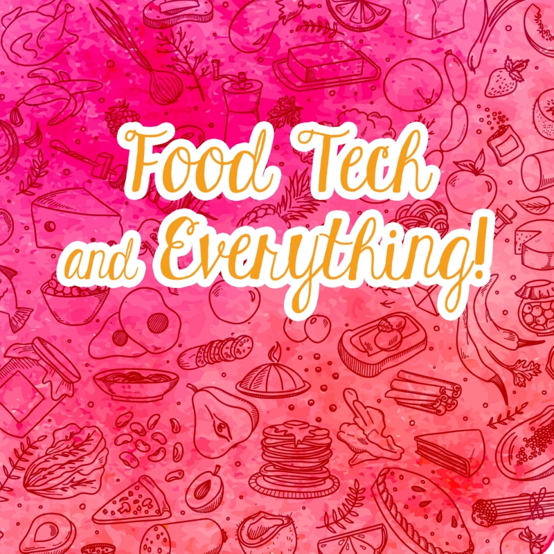 Food Tech and Everything!