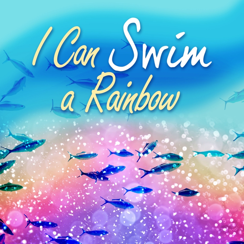 I Can Swim a Rainbow