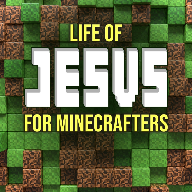 Life of Jesus for Minecrafters