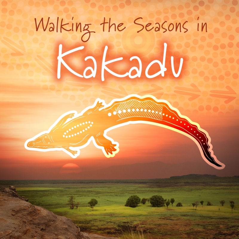 Walking with the Seasons in Kakadu