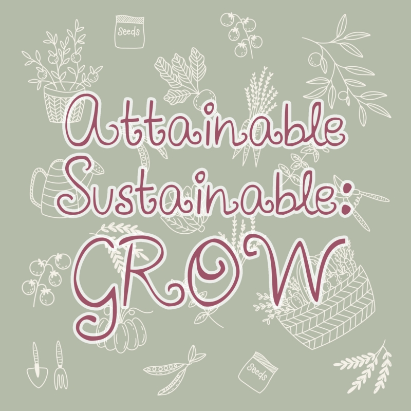 Attainable Sustainable - GROW (New Release)