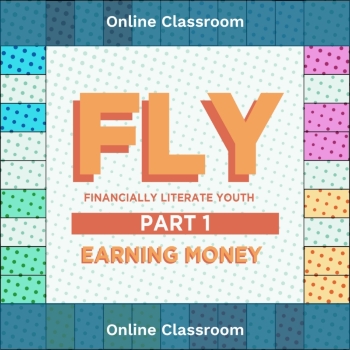 Online Class, FLY Financially Literate Youth Part 1- Earning Money, Term 3 2024