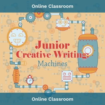Online Class, Junior Creative Writing: Machines, Term 4 2024