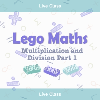 Live Class, T1 2025, LEGO Maths Multiplication and Division Part 1: Conquering Times Tables