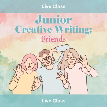 Live Class, T2 2025, Junior Creative Writing: Friends