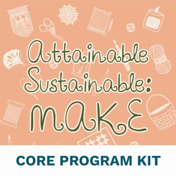 Attainable Sustainable: MAKE Kit